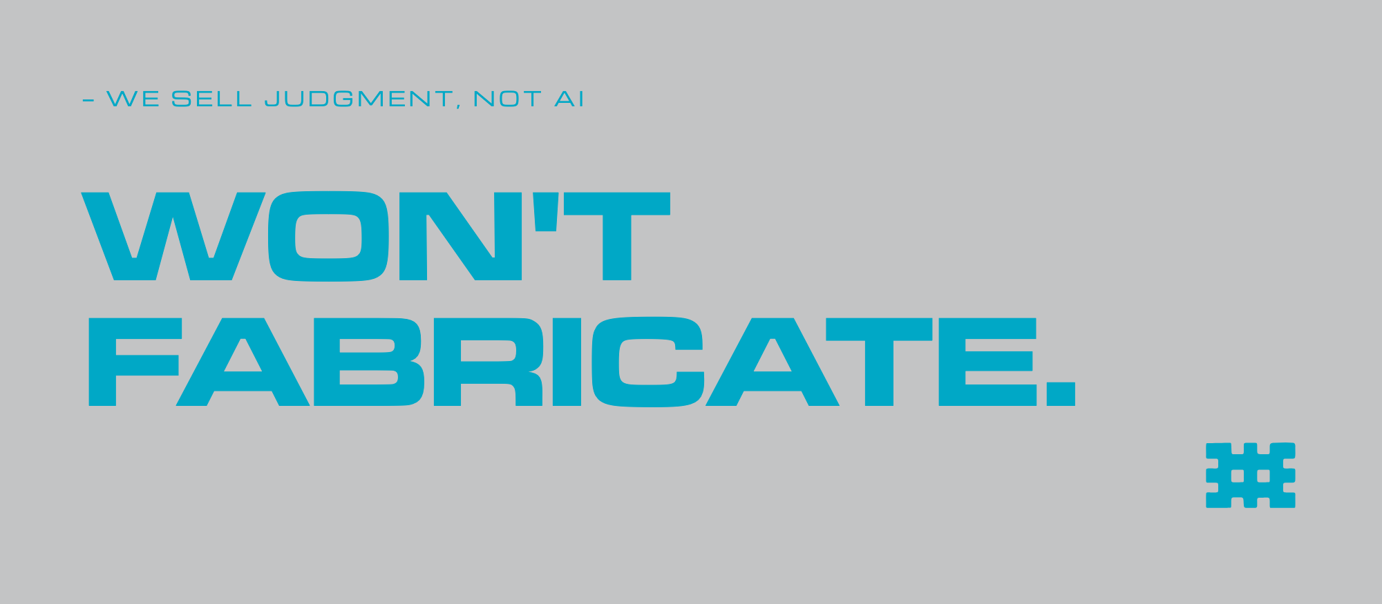 We sell judgment, not AI — a content pipeline that won't fabricate a figure, a quote, or a source.